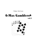 6-Max Gamblers Vol.1