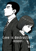 Love is destructive. -REBOOT- Vol.2