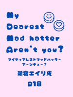 My Dearest Mad hatter Aren't you?
