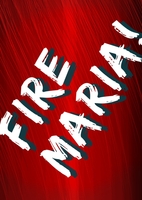 FIRE MARIA!