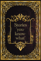 Stories "You-Know-What"