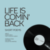 LIFE IS COMIN' BACK 1