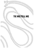 TIE ME / TELL ME