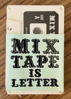 MIX TAPE IS LETTER