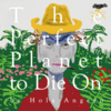 The Perfect Planet to Die On