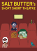 SALT BUTTER's SHORT SHORT THEATRE