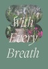 With Every Breath