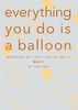 everything you do is a balloon