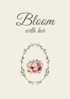 Bloom with her