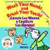Wash Your Hands and Brush Your Teeth! ¡Lávate Las Manos y Cepíllate Los Dientes!