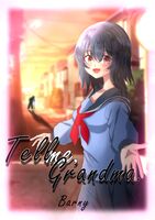 Tell me, grandma.(長編小説)